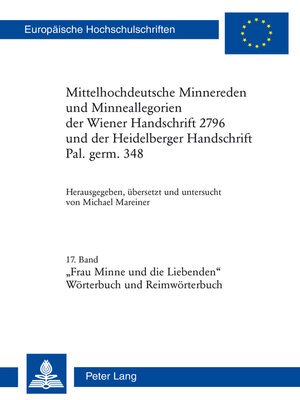 cover image of Mittelhochdeutsche Minnereden und Minneallegorien der Wiener Handschrift 2796 und der Heidelberger Handschrift Pal. germ. 348